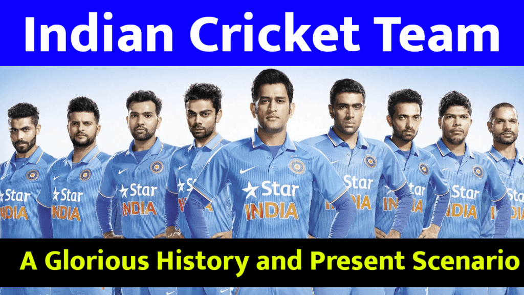 Indian Cricket Team 2025: A Glorious History and Present Scenario